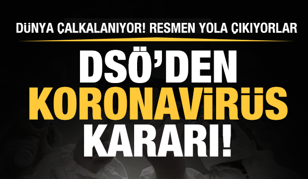 DSÖ'den son dakika koronavirüs kararı! Resmen yola çıkıyorlar