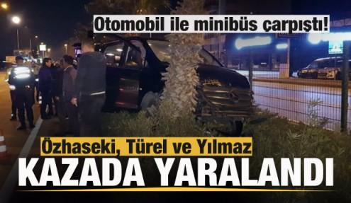 Mehmet Özhaseki, Menderes Türel ve Ziya Yılmaz kazada yaralandı