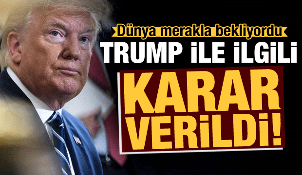 Dünya merakla bekliyordu! Ve Trump ile ilgili karar verildi...