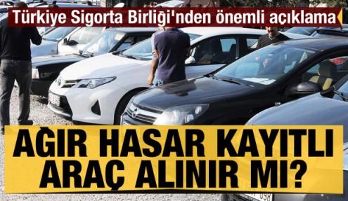 Ağır hasar kayıtlı araç alınır mı? Türkiye Sigorta Birliği'nden önemli açıklama