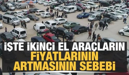 İkinci el otomobil fiyatları neden arttı? Açıklama geldi
