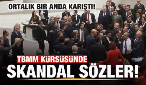 TBMM'de skandal sözler! Vekiller ayaklandı