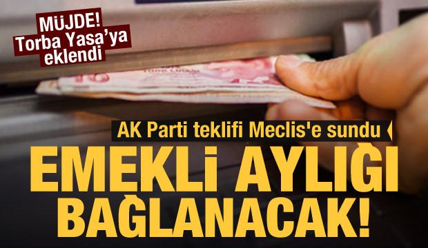 AK Parti teklifi Meclis'e sundu: Emekli aylığı bağlanacak