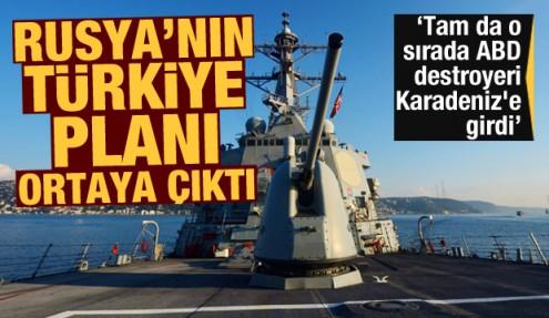 Rusya'nın Türkiye planı ortaya çıktı! Tam da o sırada ABD destroyeri Karadeniz'e girdi