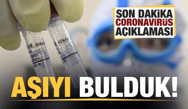 Son dakika koronavirüs açıklaması: Aşıyı bulduk
