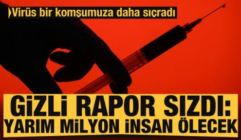 Gizli rapor sızdı: Yarım milyon insan ölecek! Koronavirüs Yunanistan'a da sıçradı