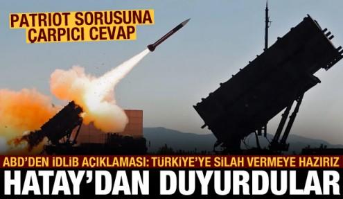 ABD'den İdlib açıklaması: Türkiye'ye silah vermeye hazırız! Patriot sorusuna çarpıcı cevap