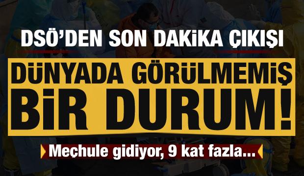 DSÖ'den koronavirüs çıkışı: Dünya görülmemiş bir durum yaşıyor