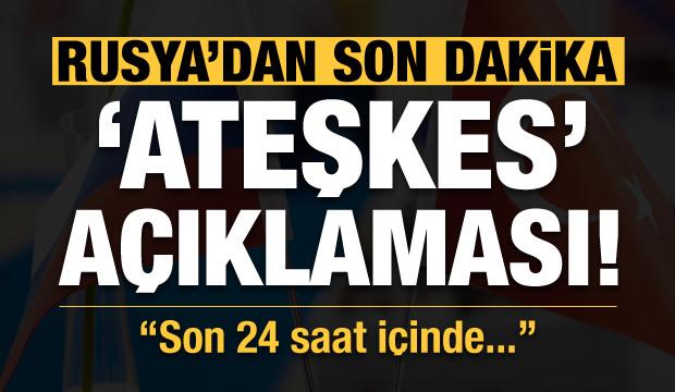 Rusya'dan ateşkes açıklaması!