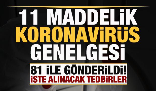 Bakanlıktan 81 ile 11 maddelik koronavirüs genelgesi