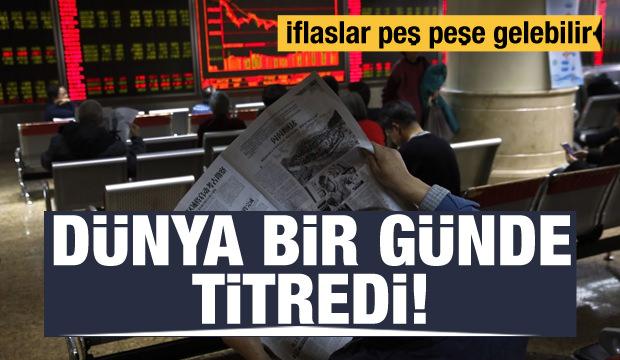 Dünya ekonomisi bir günde titredi! İflaslar gelebilir...