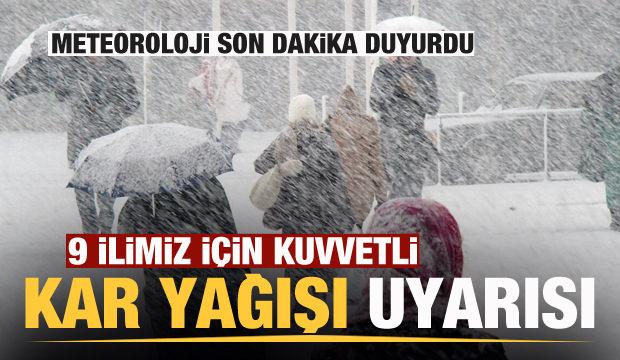 Meteorolojiden 9 il için son dakika kuvvetli kar yağışı uyarısı