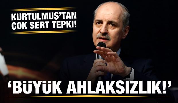 Numan Kurtulmuş: Bu büyük ahlaksızlık