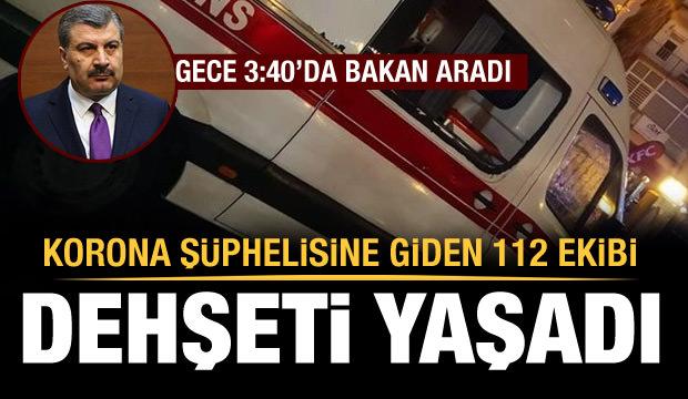 112 ekibine dehşeti yaşattı! 03:40'ta Bakan aradı