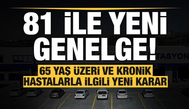 Bakanlıktan yeni genelge! 65 yaş üzeri ile ilgili yeni ...