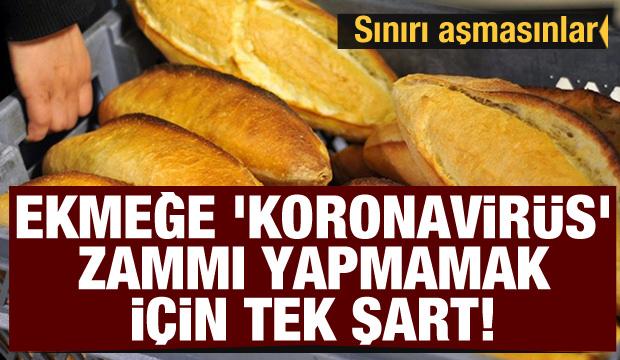 Ekmeğe 'koronavirüs' zammı yapmamak için tek şart: Sınırı aşmasınlar