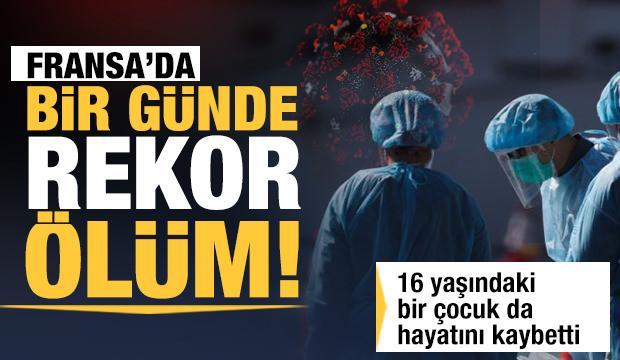Fransa'da bir günde rekor ölüm!