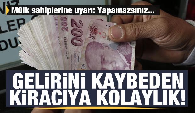 Gelirini kaybeden kiracıya kolaylık var: Kira sözleşmeleri feshedilemeyecek