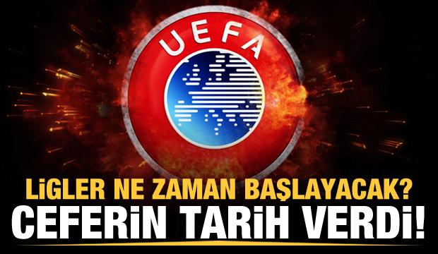 UEFA tarih verdi! Ligler ne zaman başlayacak?