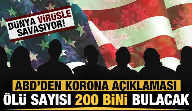ABD'den koronavirüs açıklaması: Ölü sayısı 200 bini bulacak