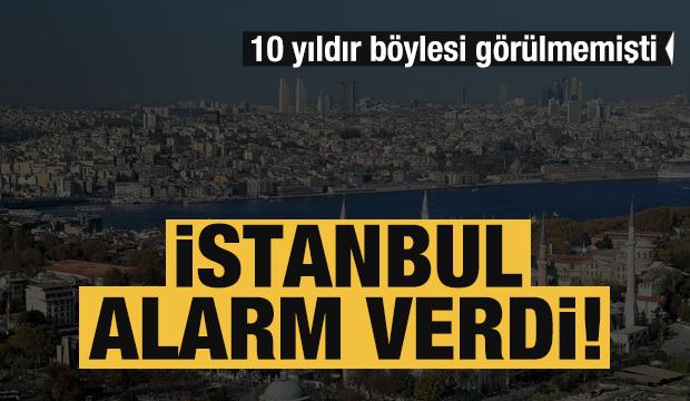 Istanbul Alarm Veriyor 10 Yildir Boylesi Gorulmedi Guncel Haberleri