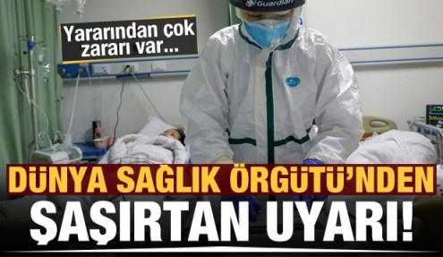 Dünya Sağlık Ögütü'nden şaşırtan koronavirüs uyarısı!