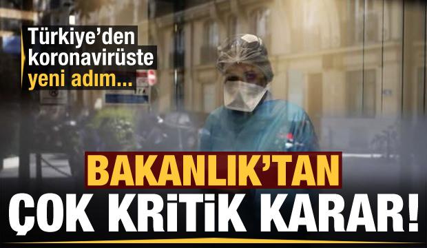 Son dakika haberi: Türkiye'den koronavirüste yeni adım! Bakanlık'tan çok kritik karar