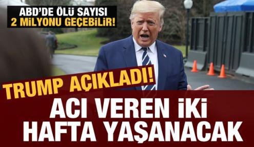 Trump'tan kritik açıklama: 2 milyondan fazla insan ölebilir