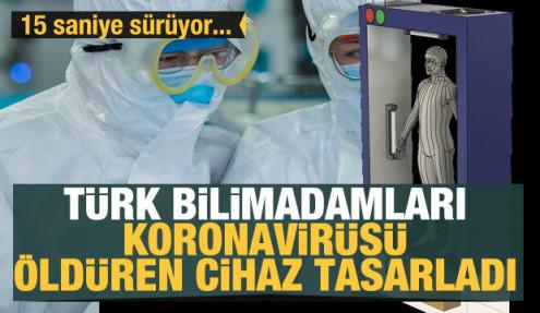 Türk bilimadamları Koronavirüsü öldüren cihaz tasarladı! 15 saniye sürüyor...