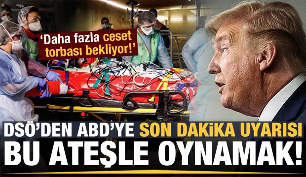 DSÖ'den ABD'ye koronavirüs uyarısı: Bu ateşle oynamak...