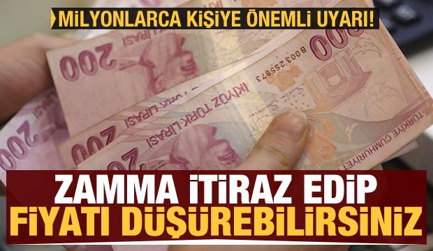 Vatandaşa uyarı: Zamma itiraz edip fiyatı düşürebilirsiniz