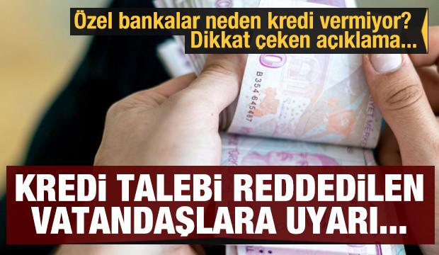 ozel bankalar neden kredi vermiyor