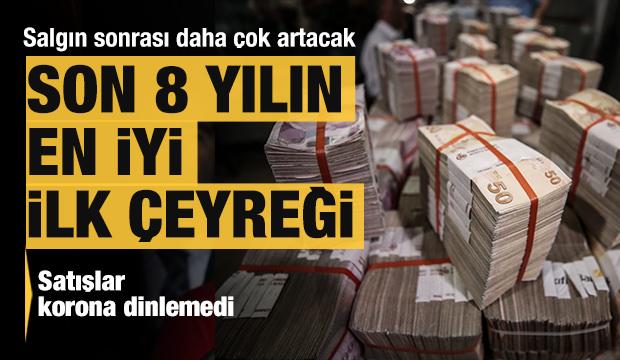 Satışlar korona dinlemedi: Son 8 yılın en iyi ilk çeyreği