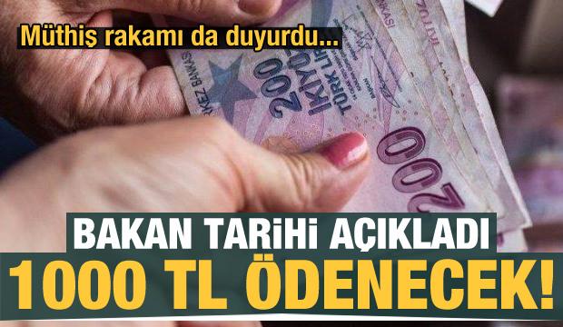Bakan tarihi açıkladı! 1000 TL ödenecek