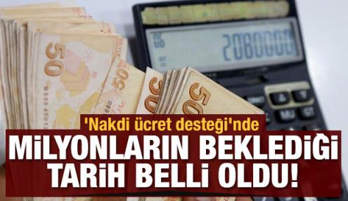 'Nakdi ücret desteği'nde milyonların beklediği ödeme tarihi belli oldu