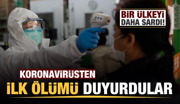 Son dakika: Bir ülkeye daha sıçradı! Koronavirüsten ilk ölümü duyurdular