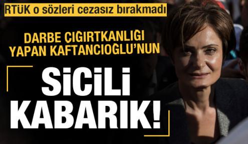 Darbe çığırtkanlığı yapan Canan Kaftancıoğlu'nun sicili kabarık