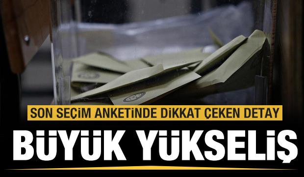 Son seçim anketinde dikkat çeken detay! Büyük yükseliş