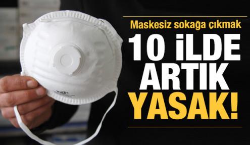 10 ilde maske takmadan çıkmak artık yasak!