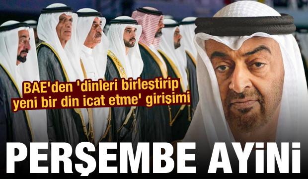 Perşembe ayini! BAE'den 'dinleri birleştirip yeni bir din icat etme' girişimi