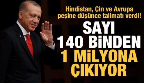 Erdoğan talimatı verdi! Sayı 140 binden 1 milyona çıkacak