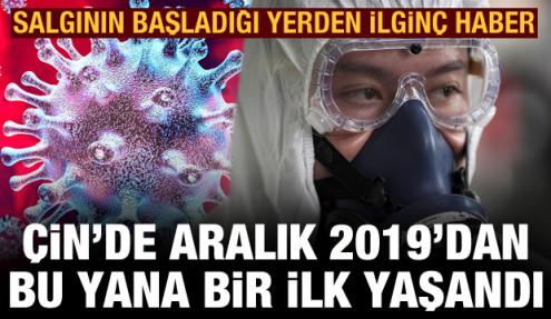 Çin'de salgının başladığı yerden ilginç haber! Aralık 2019'dan bu yana bir ilk