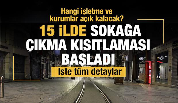 15 ili kapsayan sokağa çıkma kısıtlaması başladı