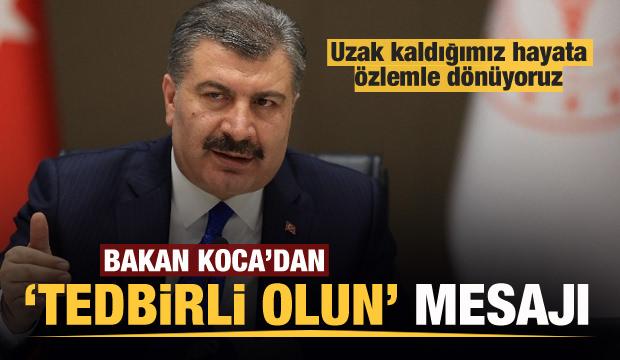 Bakan Koca: Uzak kaldığımız hayata özlemle dönüyoruz