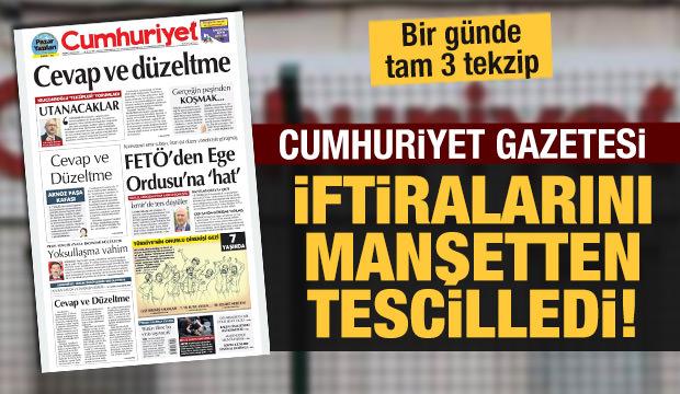 Cumhuriyet gazetesinin yalan ve iftira kampanyası tescillendi: Birinci sayfadan üç tekzip!