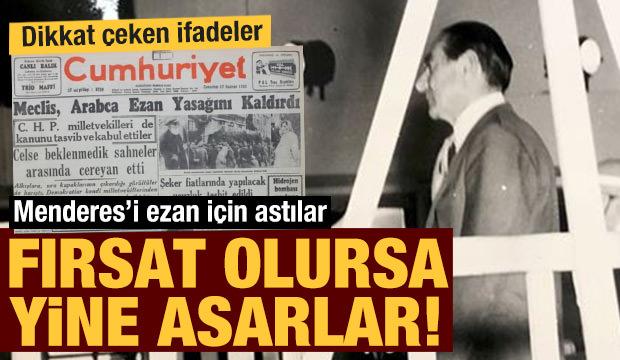 Dikkat çeken yazı: Menderes'i ezan için astılar, fırsat olursa yine asarlar