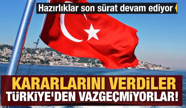 Kararlarını verdiler: Türkiye'den vazgeçmiyorlar! Hazırlıklar son sürat devam ediyor