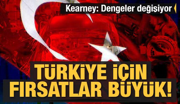 Kearney Dengeler Degisiyor Turkiye Icin Firsatlar Buyuk Ekonomi Haberleri