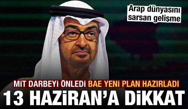 MİT darbeyi önledi, BAE yeni bir plan hazırladı: 13 Haziran'da sokaklar karışacak