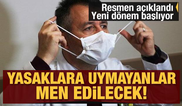 Resmen açıklandı: Yasaklara uymayanlar men edilecek